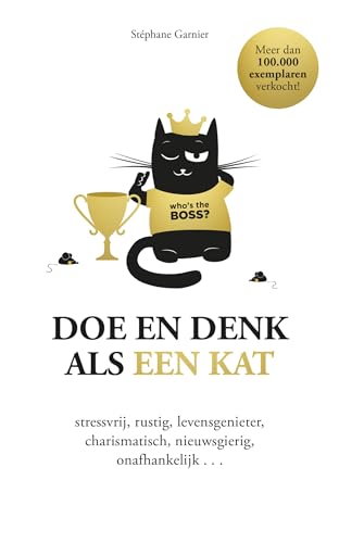 Doe en denk als een kat: Stressvrij, rust, levensgenieter, charismatisch, nieuwsgierig, onafhankelijk... von Kosmos Uitgevers