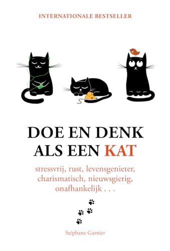 Doe en denk als een kat: stressvrij, rustig, levensgenieter, charismatisch, nieuwsgierig, onafhankelijk... von Kosmos Uitgevers