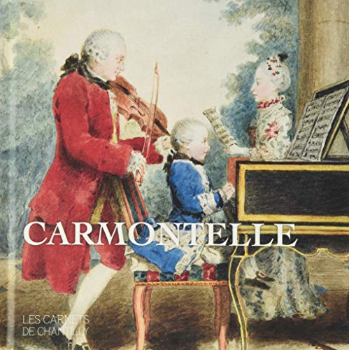 Carmontelle (1717-1806) ou le temps de la douceur de vivre: collection les carnets de Chantilly n11