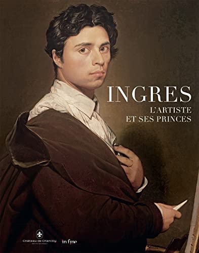 INGRES, L'ARTISTE ET SES PRINCES INGRES, L'ARTISTE ET SES PRINCES von IN FINE