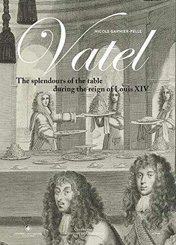 Vatel - Eng: The splendour of the table under Louis XIV