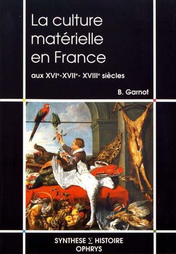 La culture matérielle en France aux XVIe, XVIIe et XVIIIe siècles La culture matérielle en France aux XVIe, XVIIe et XVIIIe siècles von OPHRYS