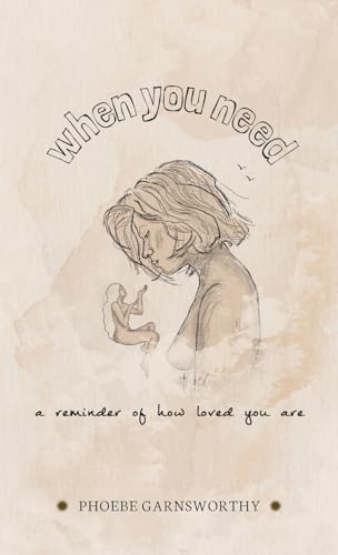 When You Need A Reminder Of How Loved You Are: a nurturing book to motivate and inspire von Phoebe Garnsworthy
