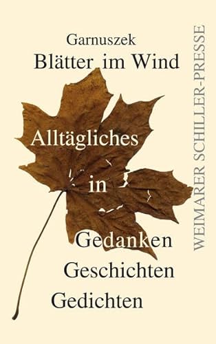 Blätter im Wind: Alltägliches in Gedanken, Geschichten, Gedichten von Frankfurter Literaturverlag