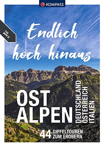 KOMPASS Endlich Hoch hinaus - Ostalpen: Deutschland, Österreich, Italien, 44 Wandertouren KOMPASS Endlich Hoch hinaus - Ostalpen: Deutschland, Österreich, Italien, 44 Wandertouren