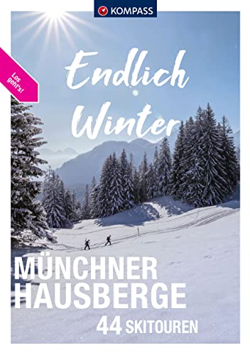 KOMPASS Endlich Winter - Münchner Hausberge: 44 Skitouren von Kompass