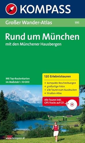 Rund um München mit den Münchener Hausbergen: Großer Wanderatlas mit 120 See-, Wald-, Rad- und Berwanderungen (KOMPASS Großes Wanderbuch, Band 595)