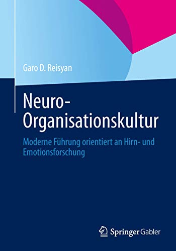 Neuro-Organisationskultur. Moderne Führung orientiert an Hirn- und Emotionsforschung von Springer