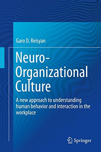 Neuro-Organizational Culture: A new approach to understanding human behavior and interaction in the workplace von Springer-Verlag GmbH