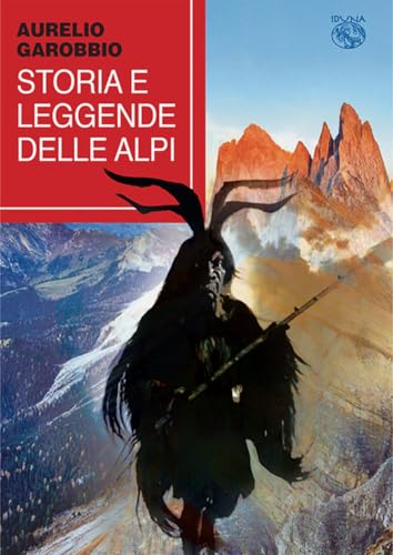 Storia e leggende delle Alpi Storia e leggende delle Alpi von Iduna