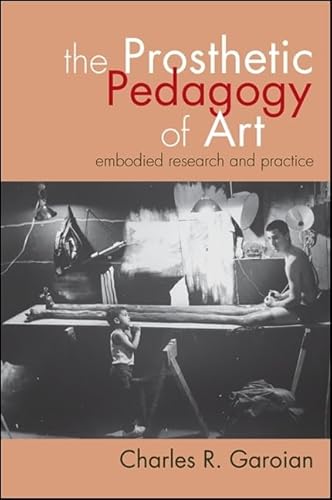 The Prosthetic Pedagogy of Art: Embodied Research and Practice