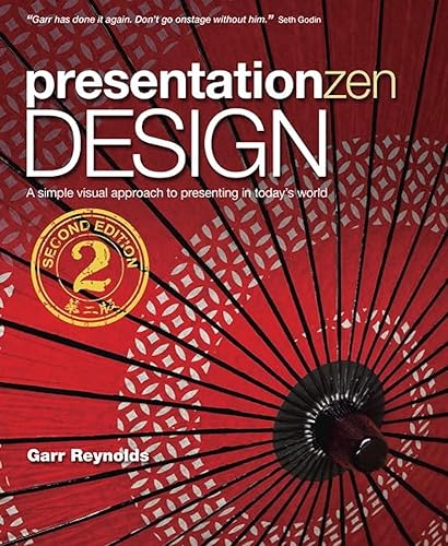 Presentation Zen Design A simple visual approach to presenting in today's world: Simple Design Principles and Techniques to Enhance Your Presentations (Voices That Matter)