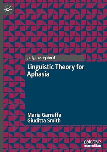 Linguistic Theory for Aphasia von Palgrave Macmillan