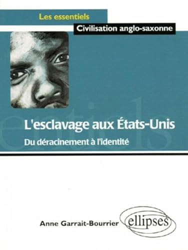 L'esclavage aux Etats-Unis - Du déracinement à l'identité (Les essentiels de civilisation) von ELLIPSES
