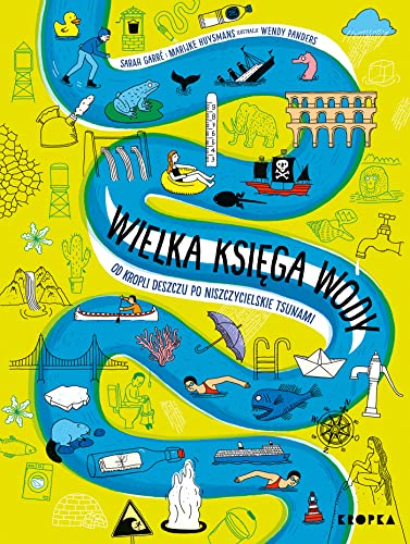 Wielka księga wody Od kropli wody po niszczycielskie tsunami