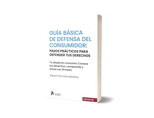 Guía básica de defensa del consumidor. Pasos prácticos para defender tus derechos. Guía básica de defensa del consumidor. Pasos prácticos para defender tus derechos. von Atelier Libros S.A.