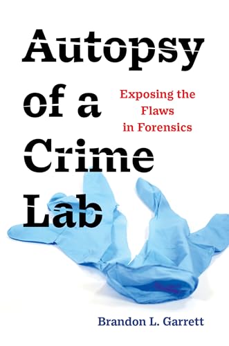 Autopsy of a Crime Lab - Exposing the Flaws in Forensics