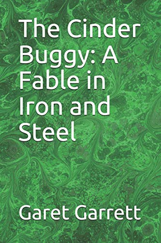 The Cinder Buggy: A Fable in Iron and Steel von Independently Published
