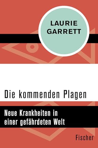 Die kommenden Plagen: Neue Krankheiten in einer gefährdeten Welt von FISCHERVERLAGE