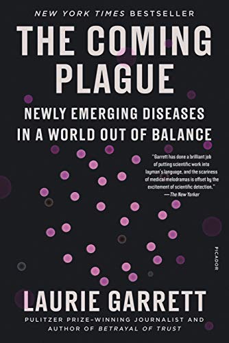 Coming Plague: Newly Emerging Diseases in a World Out of Balance Coming Plague: Newly Emerging Diseases in a World Out of Balance