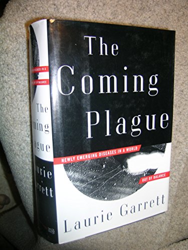 The Coming Plague: Newly Emerging Diseases in a World Out of Balance