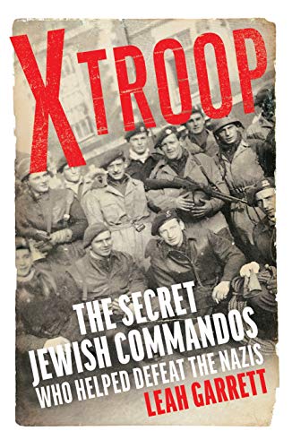 X Troop: The Secret Jewish Commandos Who Helped Defeat the Nazis von Random House UK Ltd