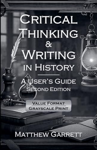 Critical Thinking & Writing in History: A User's Guide. Second Edition. von House of Clio Press