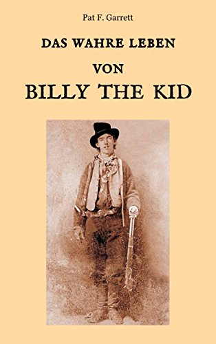 Das wahre Leben von Billy the Kid (Der Wilde Westen hautnah) von Books on Demand