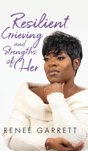Resilient Grieving and Strengths of Her von Palmetto Publishing