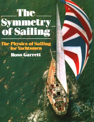 The Symmetry of Sailing: The Physics of Sailing for Yachtsman von Sheridan House