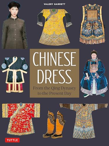 Chinese Dress: From the Qing Dynasty to the Present Day