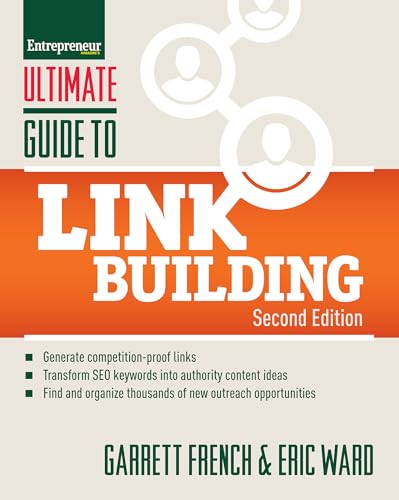 Ultimate Guide to Link Building: How to Build Website Authority, Increase Traffic and Search Ranking with Backlinks (Ultimate Series)
