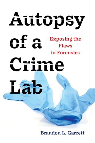 Autopsy of a Crime Lab: Exposing the Flaws in Forensics von University of California Press