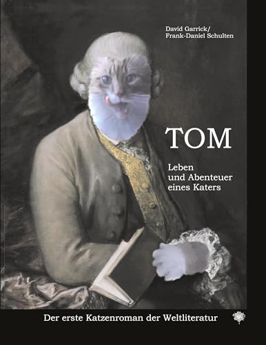 TOM Leben und Abenteuer eines Katers: Der erste Katzenroman der Weltliteratur von Schulten, F