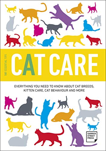 101 Essential Tips Cat Care: Everything you Need to Know about Cat Breeds, Kitten Care, Cat Behaviour and More von Garrick Street Press