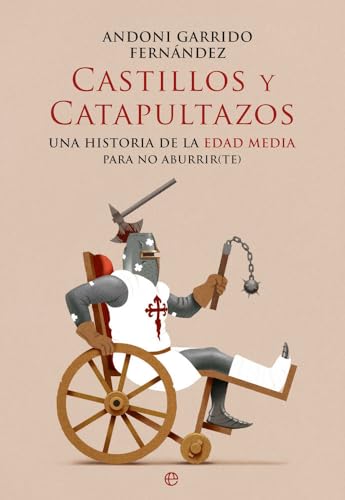 Castillos y catapultazos: Una historia de la Edad Media para no Aburrir(te) von LA ESFERA DE LOS LIBROS, S.L.