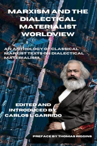 Marxism and the Dialectical Materialist Worldview: An Anthology of Classical Marxist Texts on Dialectical Materialism von Midwestern Marx Publishing Press
