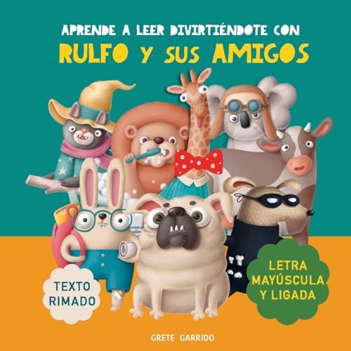 Aprende a leer divirtiéndote con Rulfo y sus amigos: Con letra mayúscula y ligada. Texto rimado. Libro infantil divertido para aprender a leer.
