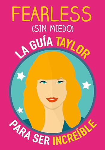 Fearless (sin miedo): La guía Taylor para ser increíble. Libro Taylor Swift inspirado en su sabiduría sobre la valentía, la amistad, la fuerza interior y la autoestima von BoD – Books on Demand – Spanien