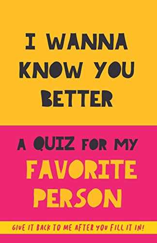 I Wanna Know You Better. A Quiz for my favorite person: 75 Questions to really get to know your partner, family or friends. An original gift. Birthday present. Gift for BFF von Grete Books