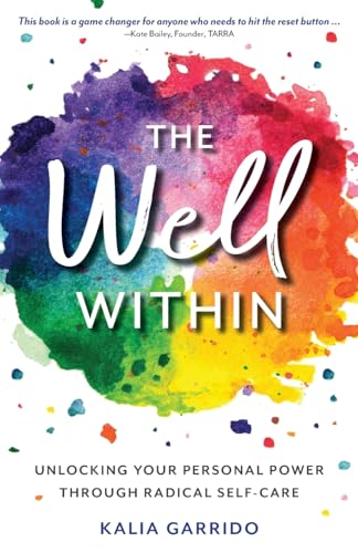 The Well Within: Unlocking Your Personal Power Through Radical Self-Care von Merry Dissonance Press