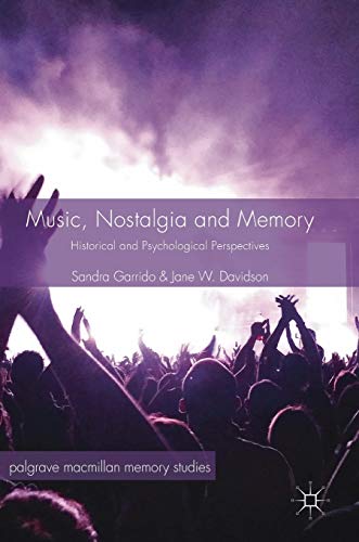Music, Nostalgia and Memory: Historical and Psychological Perspectives (Palgrave Macmillan Memory Studies)