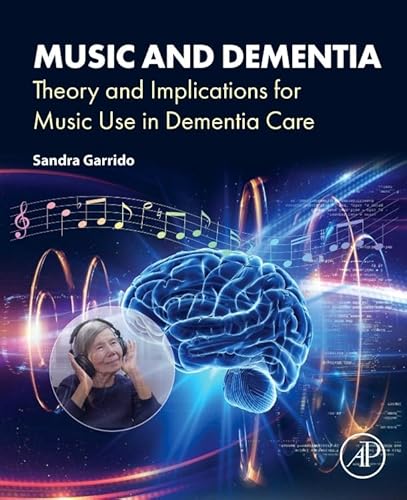 Music and Dementia: Theory and Implications for Music Use in Dementia Care Music and Dementia: Theory and Implications for Music Use in Dementia Care von Academic Press