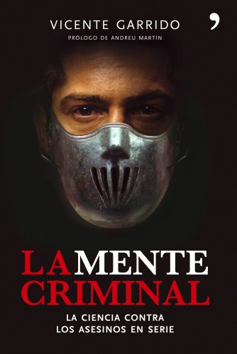 La Mente Criminal: La Ciencia Contra Los Asesinos En Serie / The Criminal Mind von Editorial Planeta Mexicana S.A. de C.V.