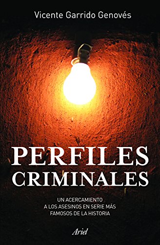 Perfiles criminales / Criminal Profiles: Un Acercamiento a Los Asesinos En Serie Mas Famosos De La Historia