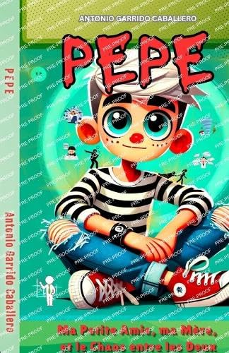 PEPE: Ma petite amie, ma Mère, et le Chaos entre les Deux von Antonio Garrido Caballero