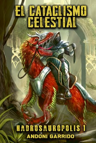 Hadrosaurópolis 1: El Cataclismo Celestial (Hadrosaurópolis (Trilogía), Band 1) von Independently published