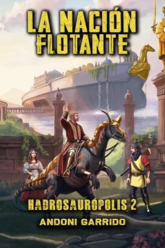 Hadrosaurópolis 2: La Nación Flotante (Hadrosaurópolis (Trilogía), Band 2) von Independently published