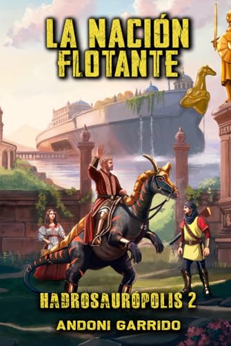 Hadrosaurópolis 2: La Nación Flotante (Hadrosaurópolis (Trilogía), Band 2) von Independently published
