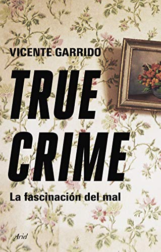 True crime: La fascinación del mal (Ariel) von Editorial Ariel